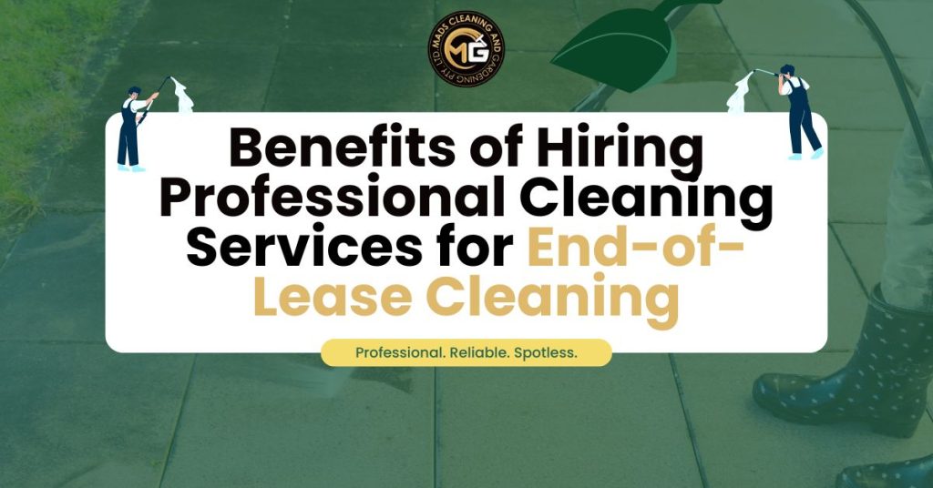 Benefits of Hiring Professional Cleaning Services for End-of-Lease Cleaning