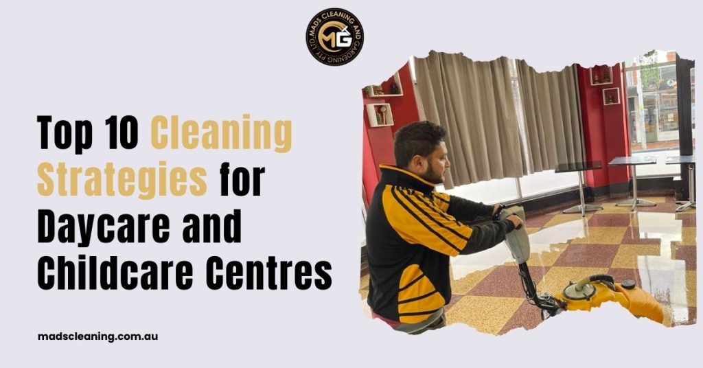 Top 10 Cleaning Strategies for Daycare and Childcare Centres