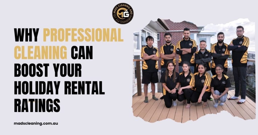 Why Professional Cleaning Can Boost Your Holiday Rental Ratings