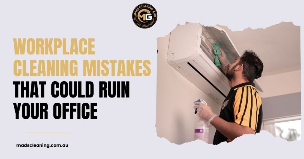 Workplace Cleaning Mistakes That Could Ruin Your Office