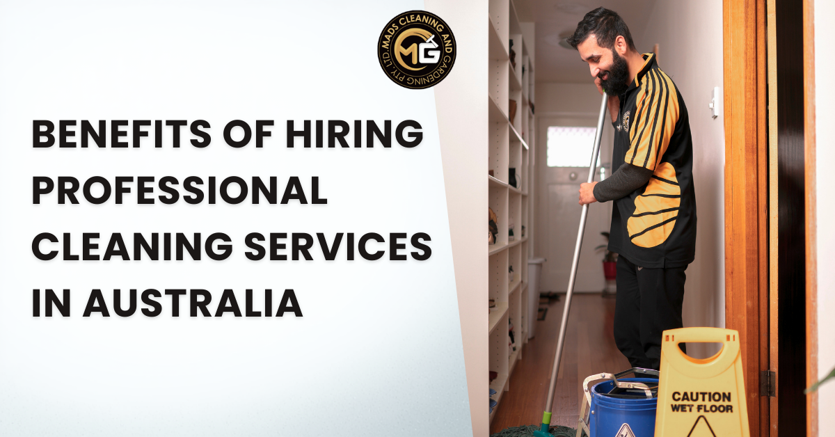 Benefits of Hiring Professional Cleaning Services in Australia