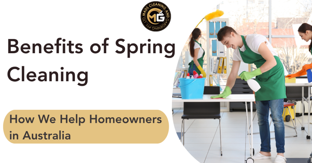 Benefits of Spring Cleaning and How We Help Homeowners in Australia