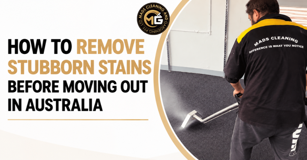 How to Remove Stubborn Stains Before Moving Out in Australia